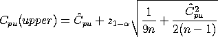 C(pu)(upper) = Chat(pu)+z(1-alpha)*SQRT[(1/(9*n))+Chat(pu)^2/(2*(n-1))]